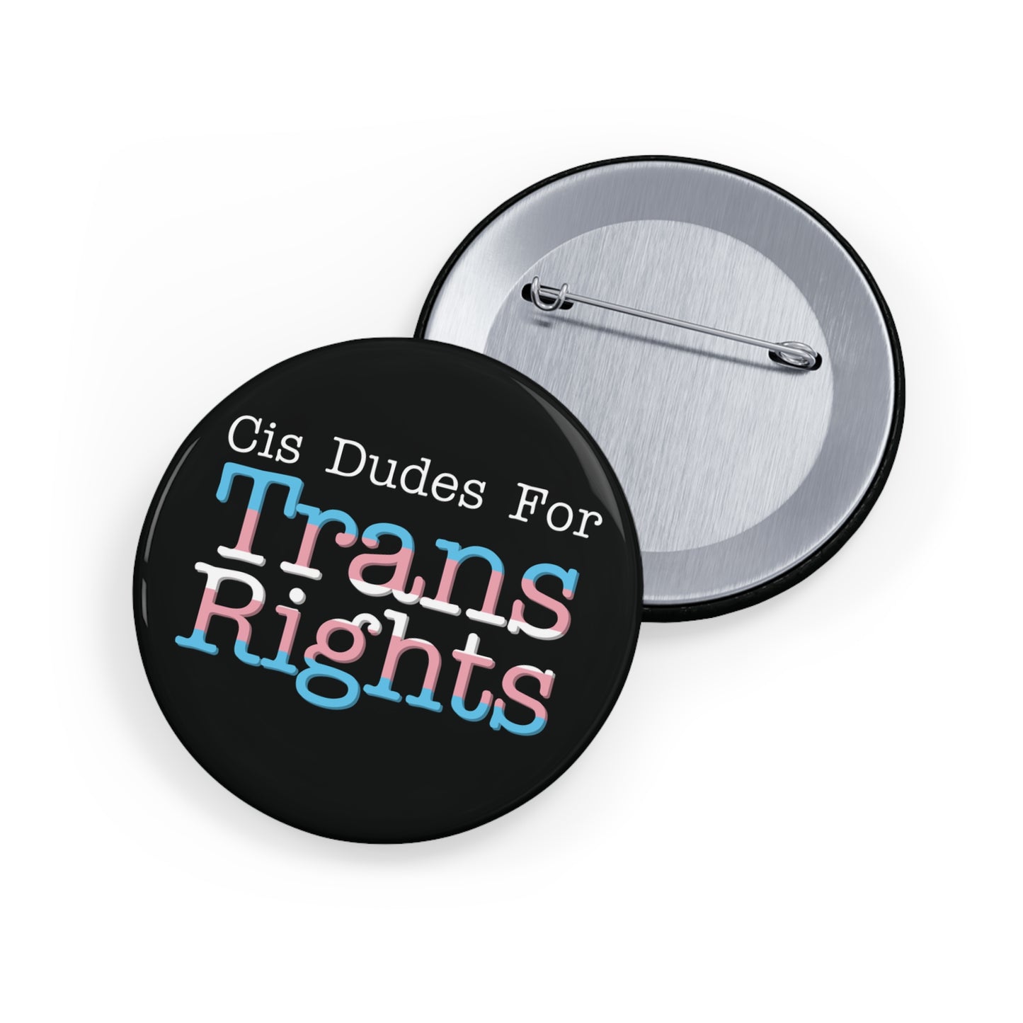 Cis Dudes For Trans Rights - Round Pins