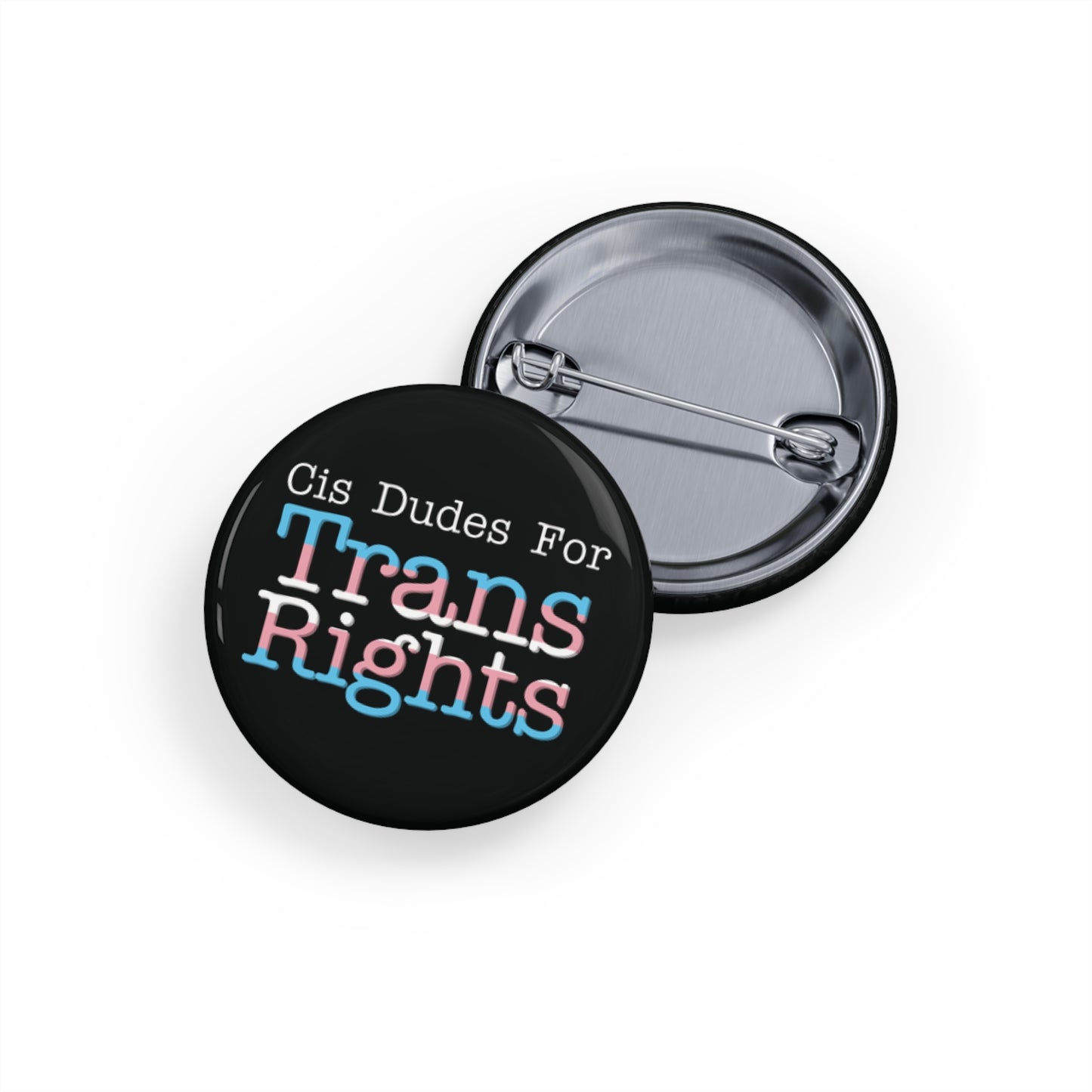 Cis Dudes For Trans Rights - Round Pins